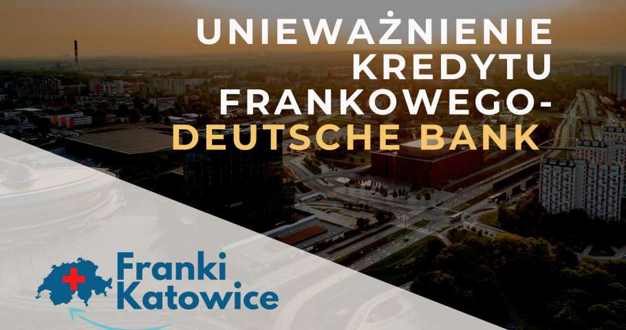 kredyt frankowy Deutsche bank Katowice